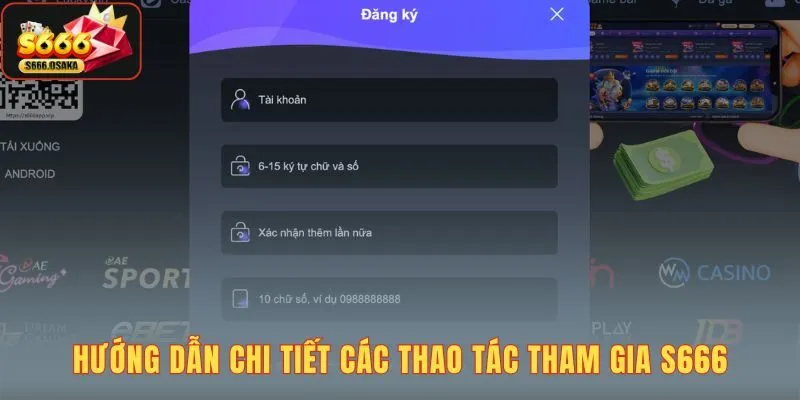 Hướng dẫn chi tiết cách đăng ký, tải app và giao dịch nạp rút tiền S666