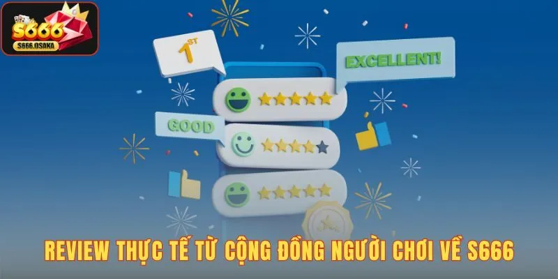 Đánh giá thực tế từ cộng đồng người chơi về chất lượng dịch vụ của S666